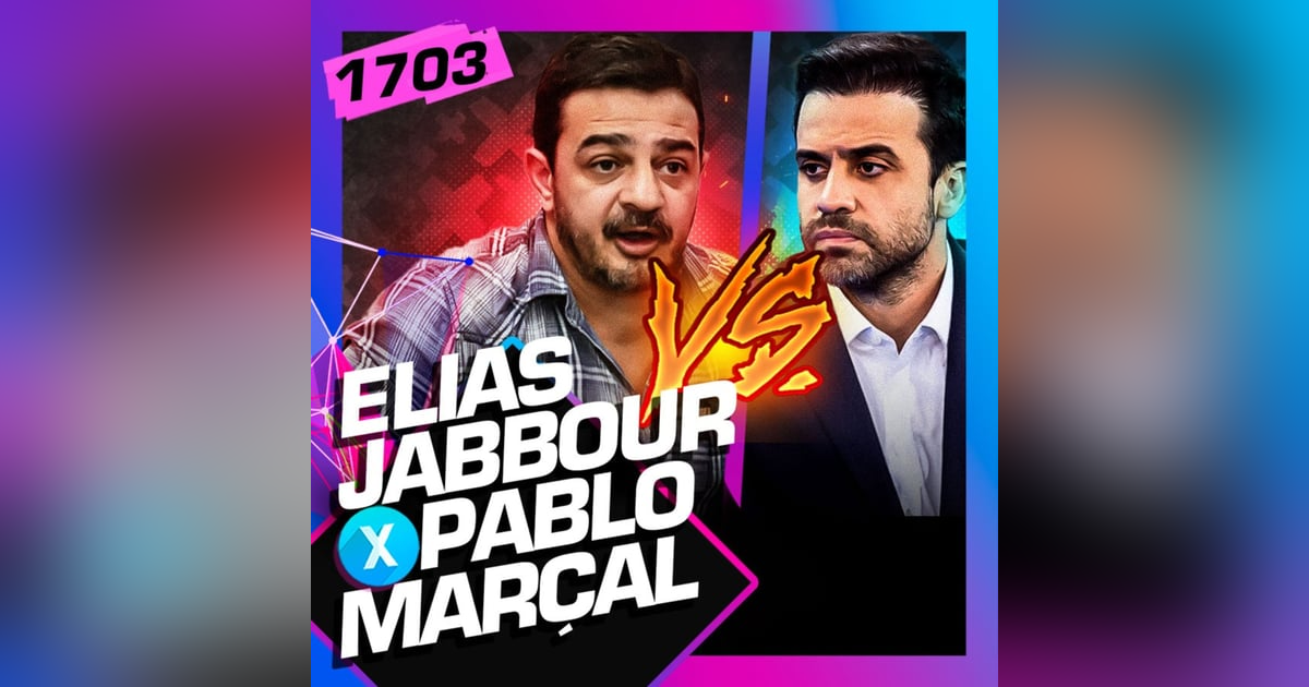 1703 - DEBATE: ELIAS JABBOUR X PABLO MARÇAL 1703 - DEBATE: ELIAS JABBOUR X PABLO MARÇAL
