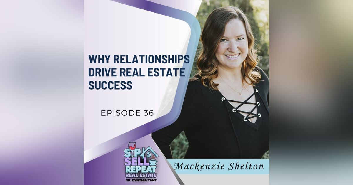 Building Long-Term Success in Real Estate Through Relationships - EP 36 Building Long-Term Success in Real Estate Through Relationships - EP 36