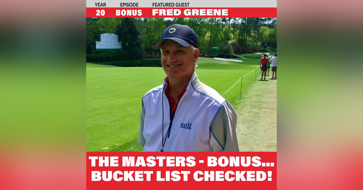 THE MASTERS...Bucket List Checked! Bonus episode THE MASTERS...Bucket List Checked! Bonus episode