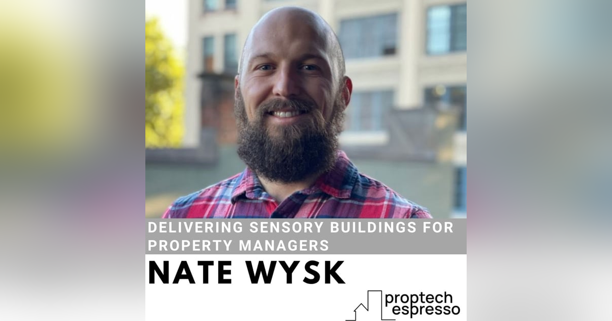 Nate Wysk - Delivering Sensory Buildings for Property Managers Nate Wysk - Delivering Sensory Buildings for Property Managers