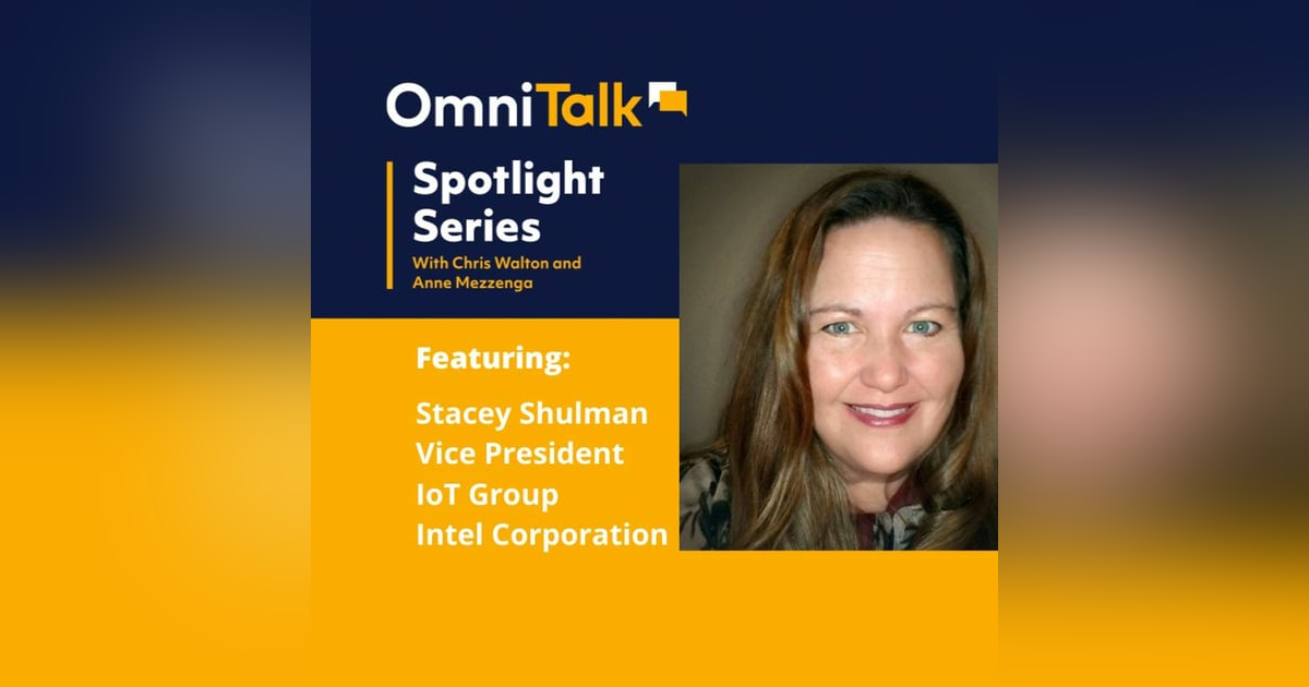 Spotlight Series | Stacey Shulman VP IoT Group Intel Corporation Spotlight Series | Stacey Shulman VP IoT Group Intel Corporation