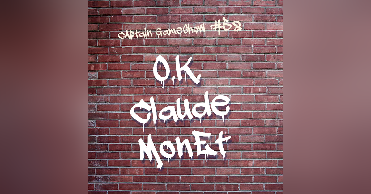 Episode 58: OK Claude Monet Episode 58: OK Claude Monet