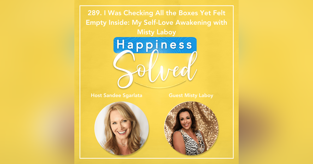 289. I Was Checking All the Boxes Yet Felt Empty Inside: My Self-Love Awakening with Misty Laboy 289. I Was Checking All the Boxes Yet Felt Empty Inside: My Self-Love Awakening with Misty Laboy