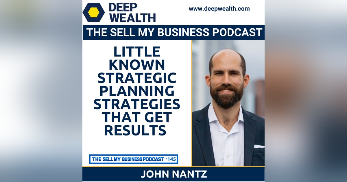 John Nantz On Little Known Strategic Planning Strategies That Get Results (#145) John Nantz On Little Known Strategic Planning Strategies That Get Results (#145)