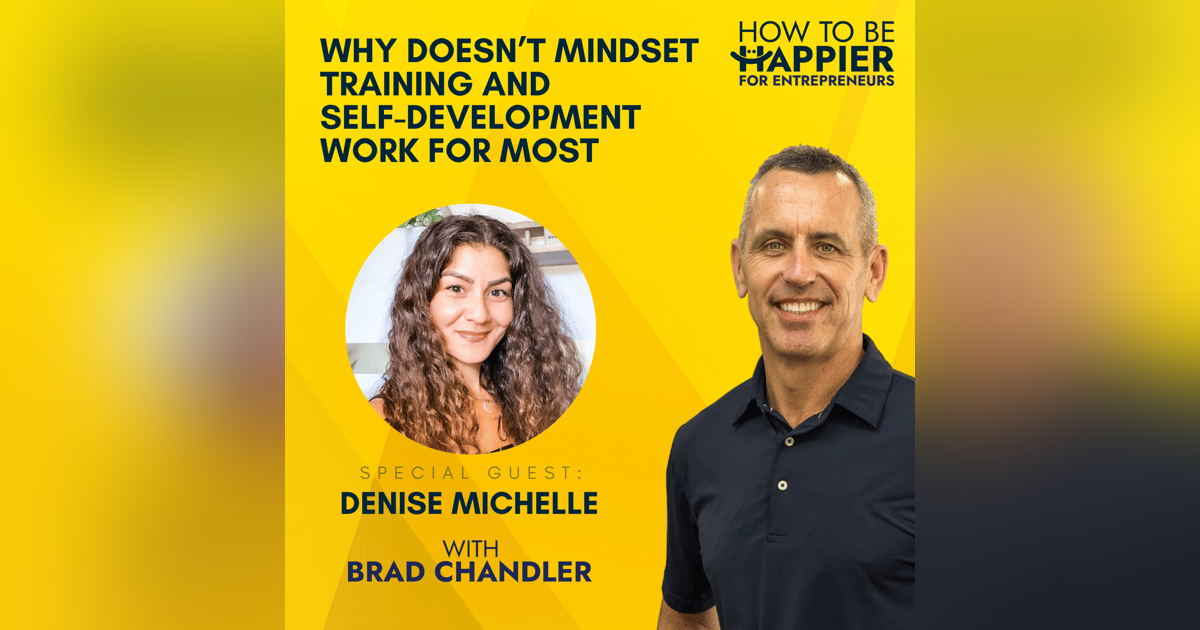 EP18: Why Doesn’t Mindset Training and Self-development Work For Most with Denise Michelle EP18: Why Doesn’t Mindset Training and Self-development Work For Most with Denise Michelle