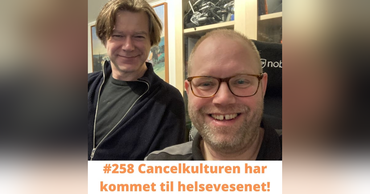 #258 Cancelkulturen har kommet til helsevesenet! #258 Cancelkulturen har kommet til helsevesenet!
