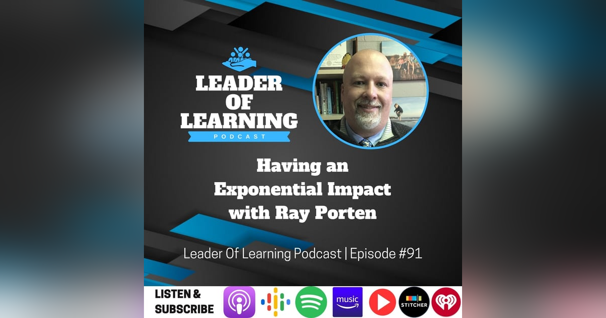 Having an Exponential Impact with Ray Porten Having an Exponential Impact with Ray Porten