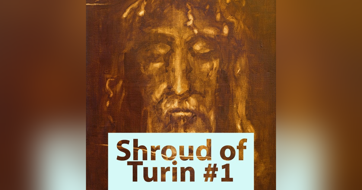 Episode 8: The Shroud of Turin Introduction Episode 8: The Shroud of Turin Introduction