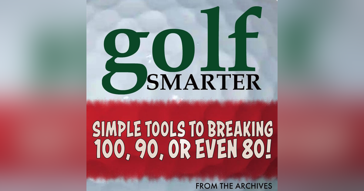 Simple Tools to Breaking 100, 90, or 80! featuring Josh Willard Simple Tools to Breaking 100, 90, or 80! featuring Josh Willard