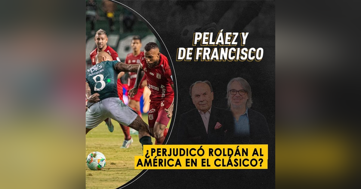 ¿Perjudicó Roldán al América en el clásico? ¿Perjudicó Roldán al América en el clásico?