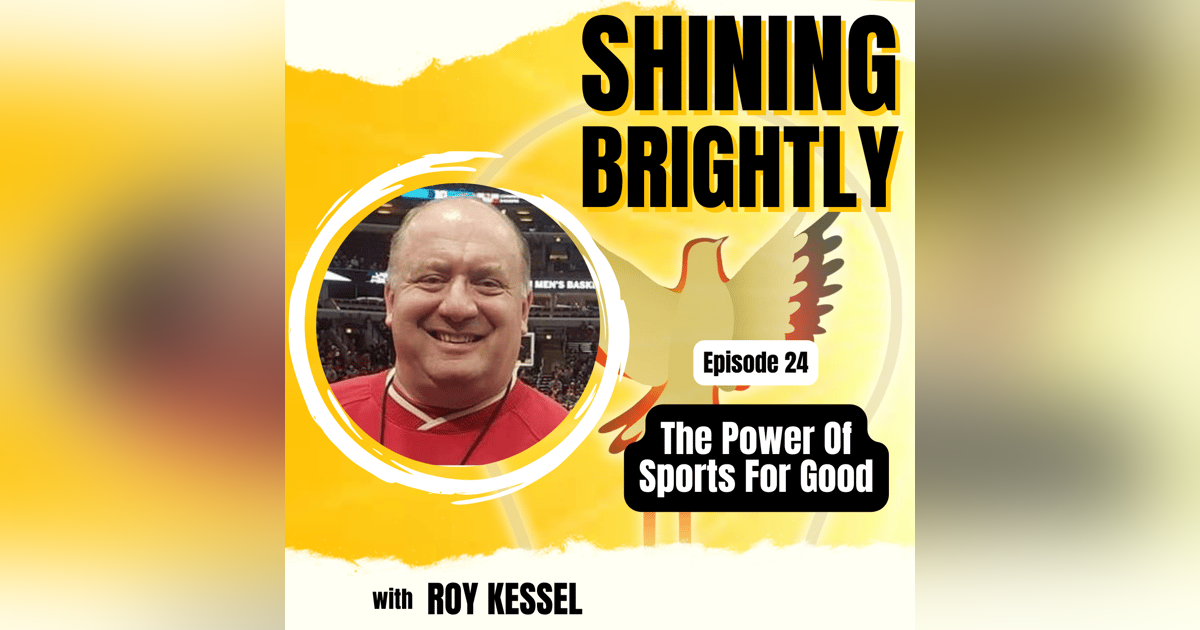 The Power of Sports For Good With Roy Kessel The Power of Sports For Good With Roy Kessel
