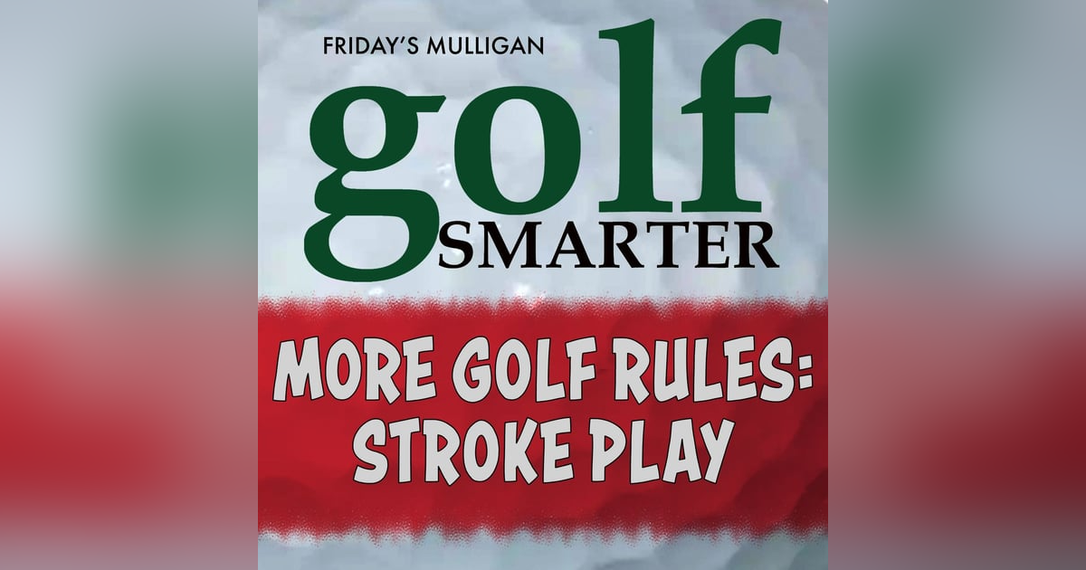 More On The Golf Rules: Stroke Play with author RichardTodd More On The Golf Rules: Stroke Play with author RichardTodd