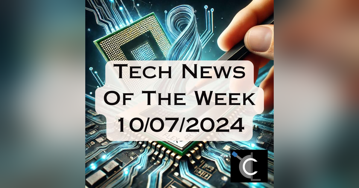 Tech News of the Week - 10/07/2024 Tech News of the Week - 10/07/2024