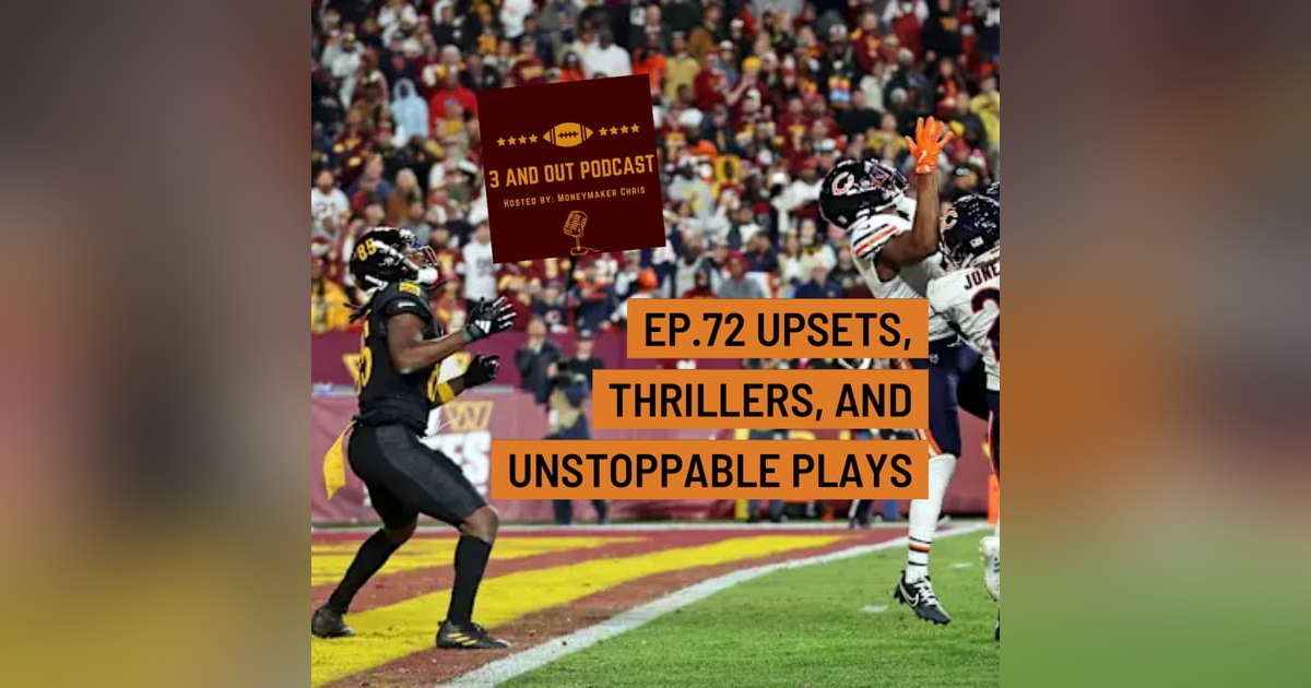 3 and Out Podcast Ep.72-Upsets, Thrillers, and Unstoppable Plays 3 and Out Podcast Ep.72-Upsets, Thrillers, and Unstoppable Plays
