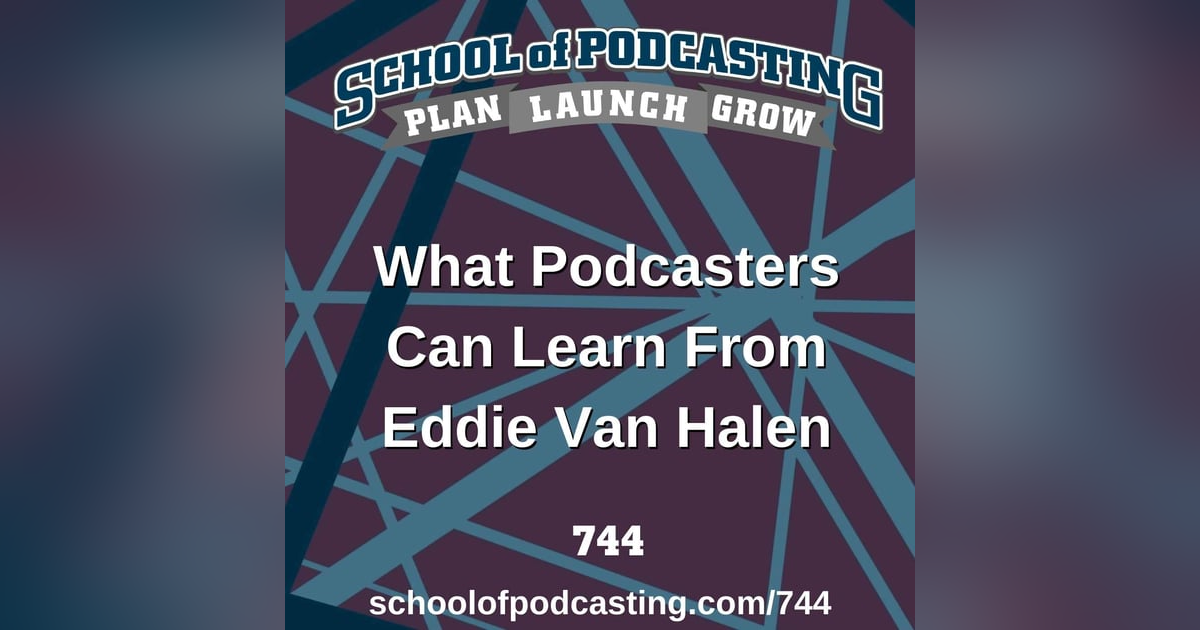 What Podcasters Can Learn From Eddie Van Halen What Podcasters Can Learn From Eddie Van Halen