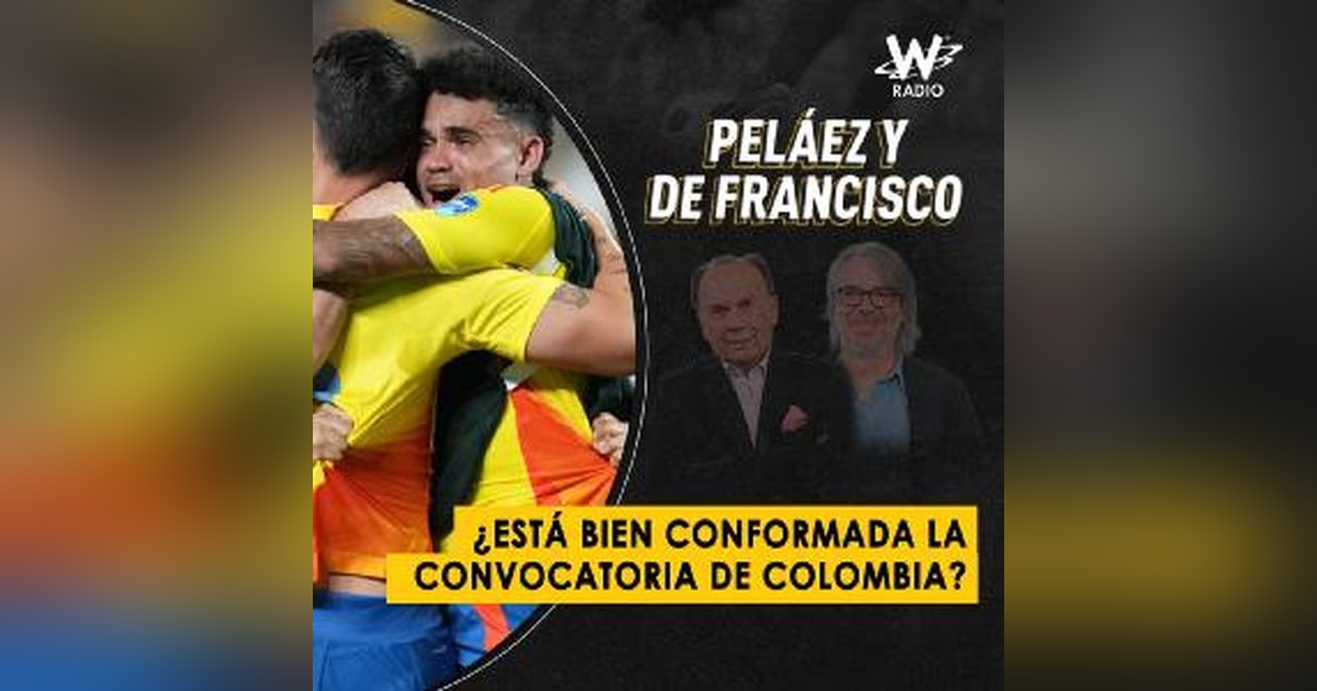 ¿Está bien conformada la convocatoria de Colombia? ¿Está bien conformada la convocatoria de Colombia?