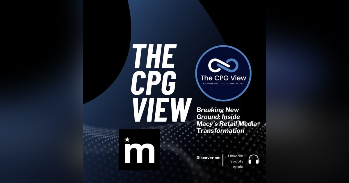 Breaking New Ground: Inside Macy’s Retail Media Transformation (Michael J. Krans, Vice President of Retail Media at Macy’s) Breaking New Ground: Inside Macy’s Retail Media Transformation (Michael J. Krans, Vice President of Retail Media at Macy’s)