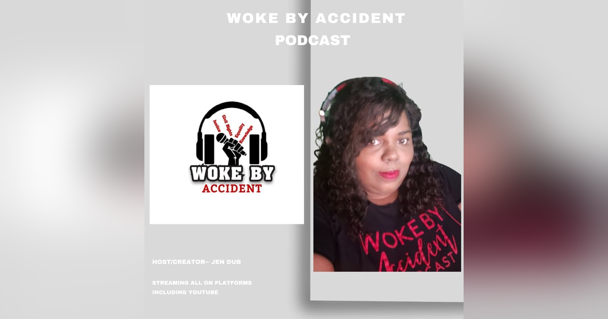 Woke By Accident Podcast Ep. 119- George Floyd Legacy Interrupted Woke By Accident Podcast Ep. 119- George Floyd Legacy Interrupted
