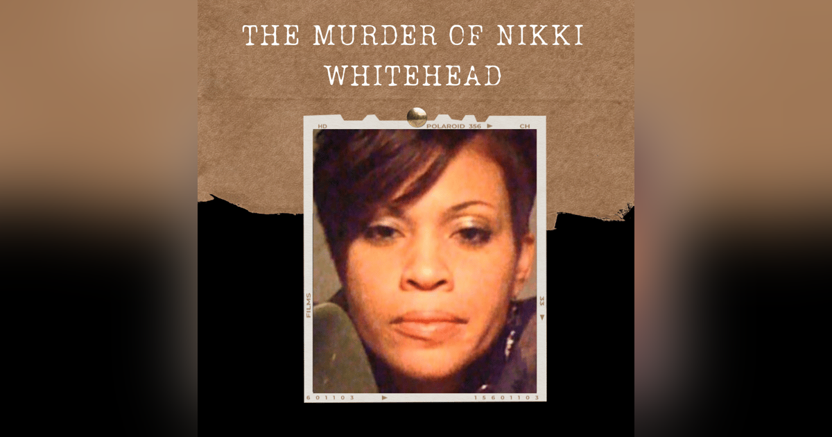 S01E17: THE MURDER OF NIKKI WHITEHEAD S01E17: THE MURDER OF NIKKI WHITEHEAD