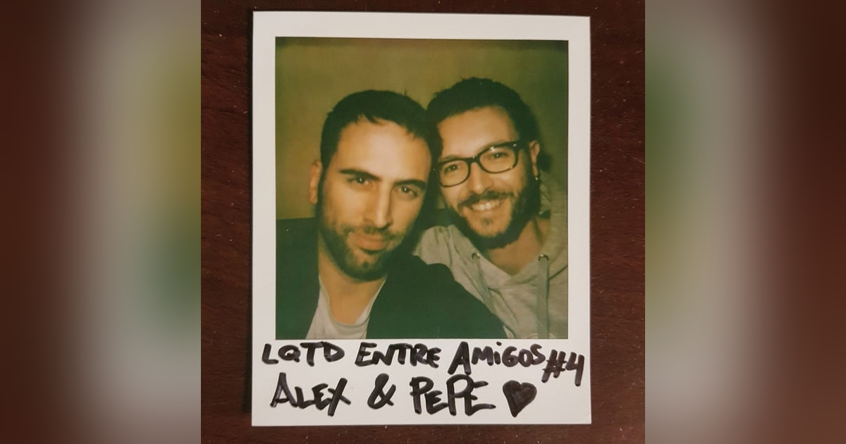 PREMIUM: LQTD Entre Amigos #4 con Pepe Capelán PREMIUM: LQTD Entre Amigos #4 con Pepe Capelán