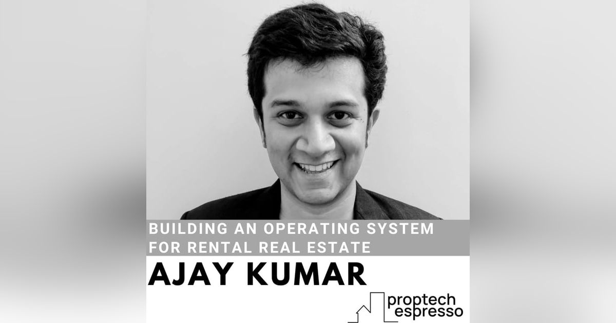 Ajay Kumar - Building an Operating System for Rental Real Estate Ajay Kumar - Building an Operating System for Rental Real Estate