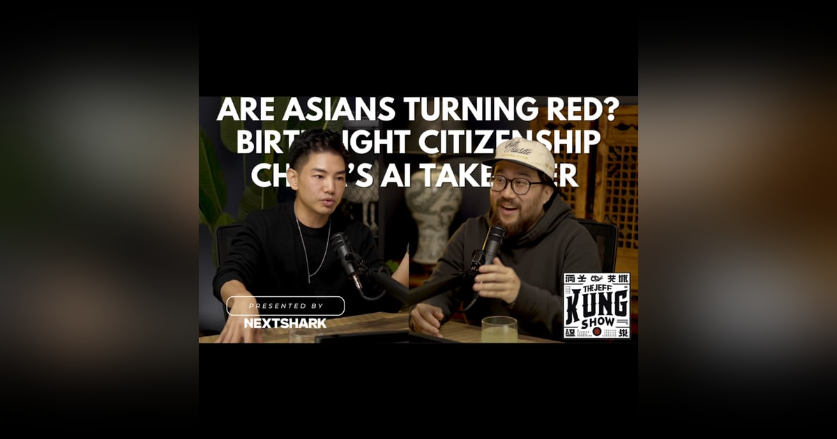 🚨 Are Asians Turning Red? Birthright Citizenship Debate & China’s AI Takeover w/ Jason Chu! 🎙️🔥 🚨 Are Asians Turning Red? Birthright Citizenship Debate & China’s AI Takeover w/ Jason Chu! 🎙️🔥