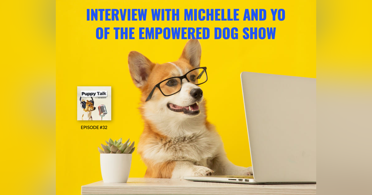 Michelle Dart and Yo Armendariz of The Empowered Dog Show Michelle Dart and Yo Armendariz of The Empowered Dog Show