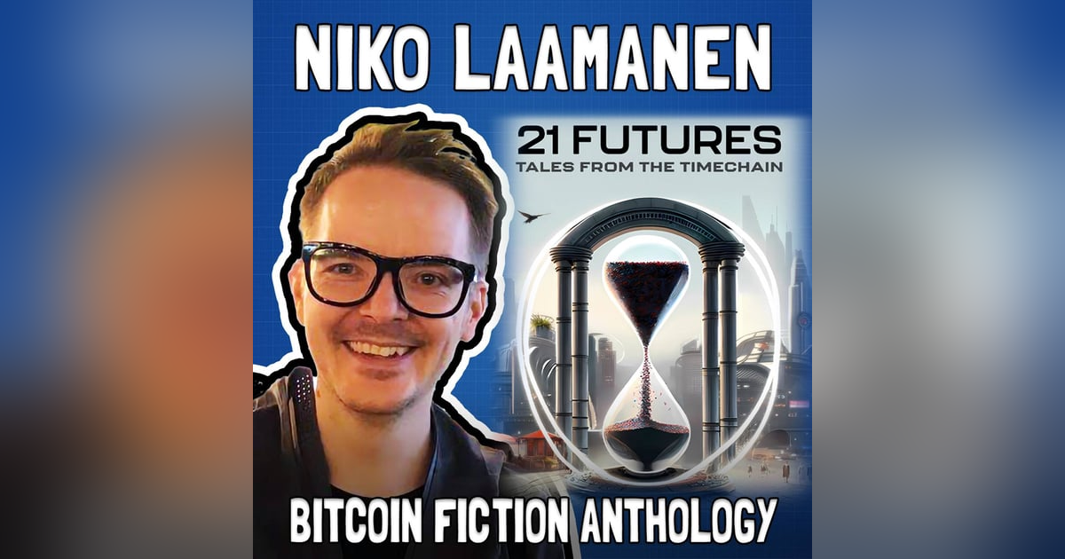 21 Futures: Bitcoin Fiction Anthology with Niko Laamanen from Konsensus Network - FFS #72 21 Futures: Bitcoin Fiction Anthology with Niko Laamanen from Konsensus Network - FFS #72