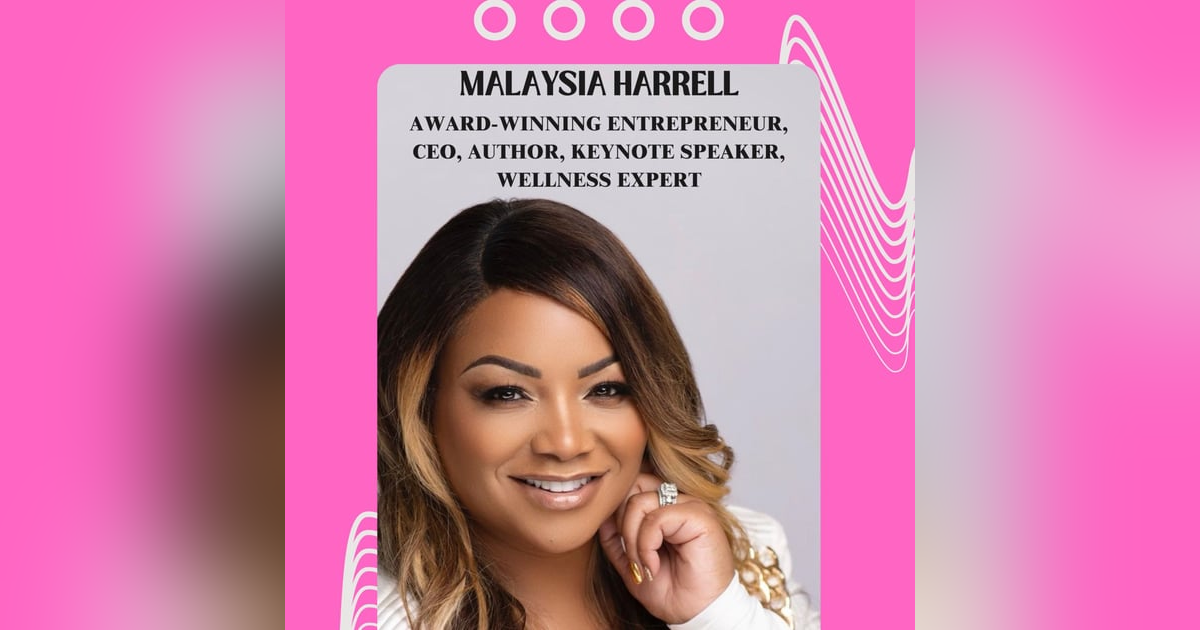 Episode 308 - CEO Malaysia Harrell Inspires Clients to Rise, Realign, and Lead From the Inside Out Episode 308 - CEO Malaysia Harrell Inspires Clients to Rise, Realign, and Lead From the Inside Out