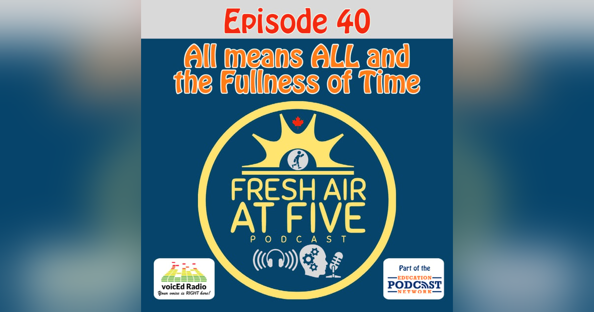 All means ALL and the Fullness of Time - FAAF41 All means ALL and the Fullness of Time - FAAF41