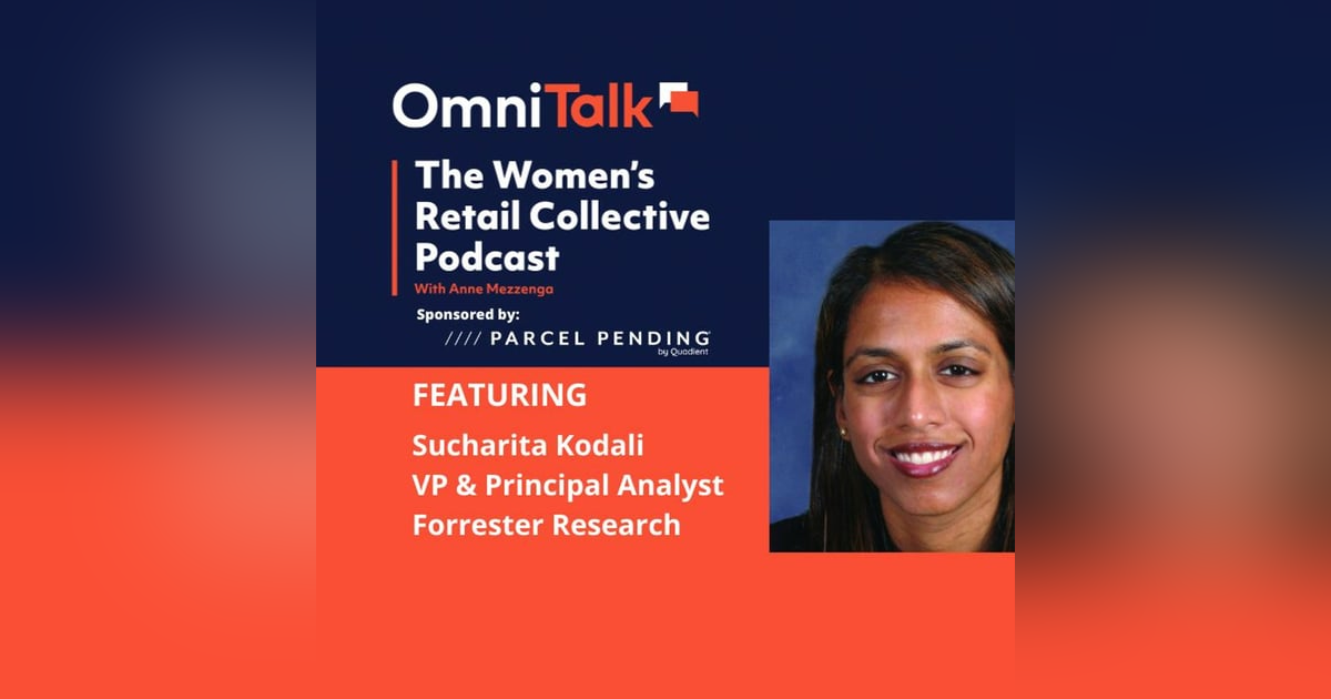 Women's Retail Collective Podcast | Forrester VP & Principal Analyst Sucharita Kodali Women's Retail Collective Podcast | Forrester VP & Principal Analyst Sucharita Kodali