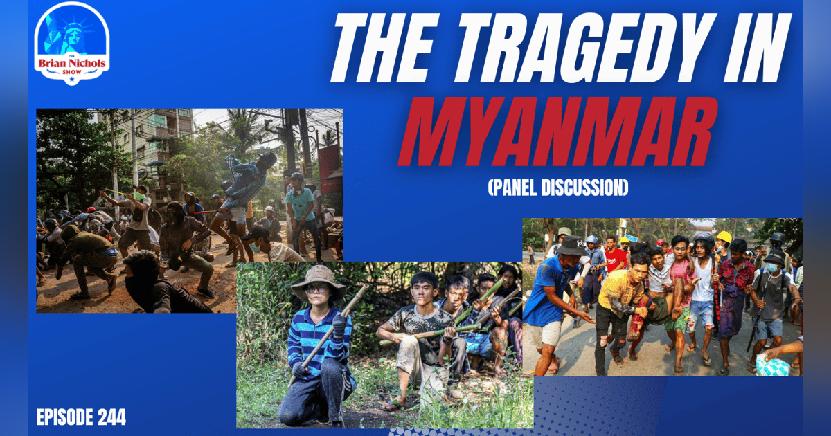 244: The Tragedy in Myanmar (Panel Discussion) 244: The Tragedy in Myanmar (Panel Discussion)
