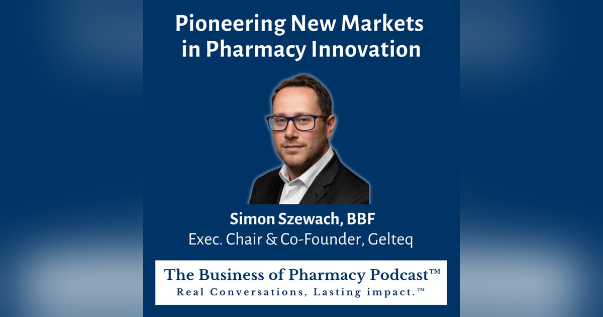 Pioneering New Markets in Pharmacy Innovation | Simon Szewach, BBF Exec. Chair & Co-Founder, Gelteq Pioneering New Markets in Pharmacy Innovation | Simon Szewach, BBF Exec. Chair & Co-Founder, Gelteq