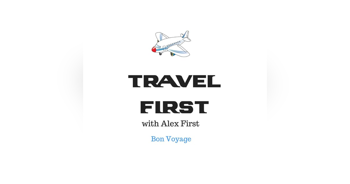 Travel First with Alex First Travel First with Alex First