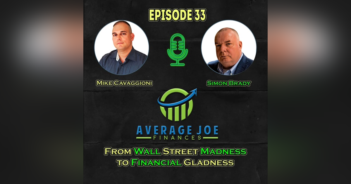 33. From Wall Street Madness to Financial Gladness with Simon Brady 33. From Wall Street Madness to Financial Gladness with Simon Brady