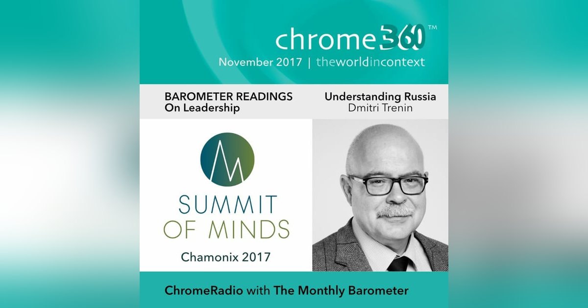 Chrome360 | CHAMONIX - BAROMETER READINGS | Leadership - Understanding Russia | Dmitri Trenin Chrome360 | CHAMONIX - BAROMETER READINGS | Leadership - Understanding Russia | Dmitri Trenin