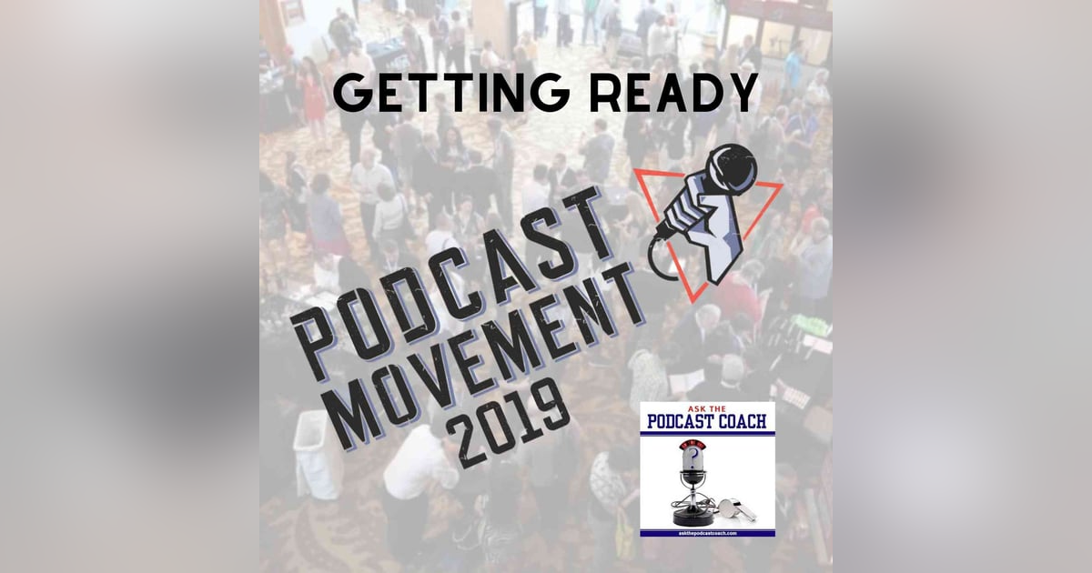 Getting Ready for Podcast Movement 2019 Getting Ready for Podcast Movement 2019