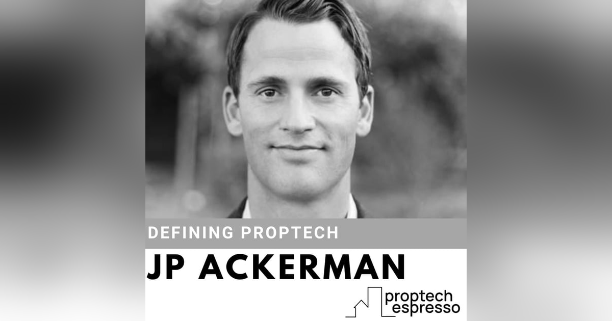 JP Ackerman - Defining Proptech and It's Impact on Property JP Ackerman - Defining Proptech and It's Impact on Property