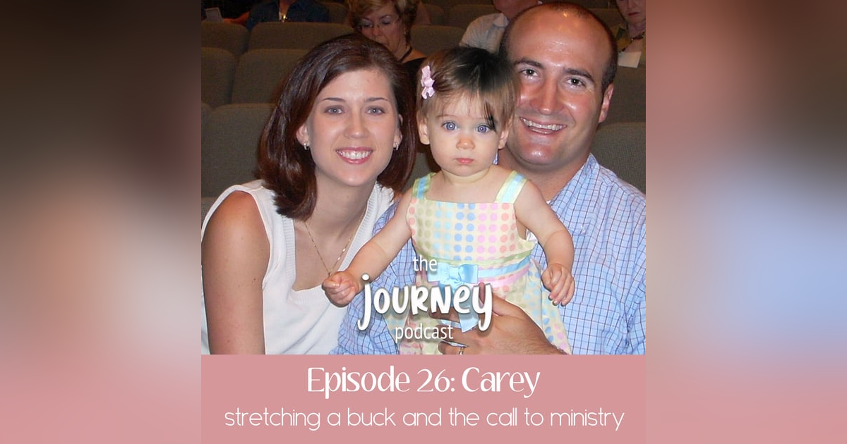 26: Carey - stretching a buck and the call into ministry 26: Carey - stretching a buck and the call into ministry