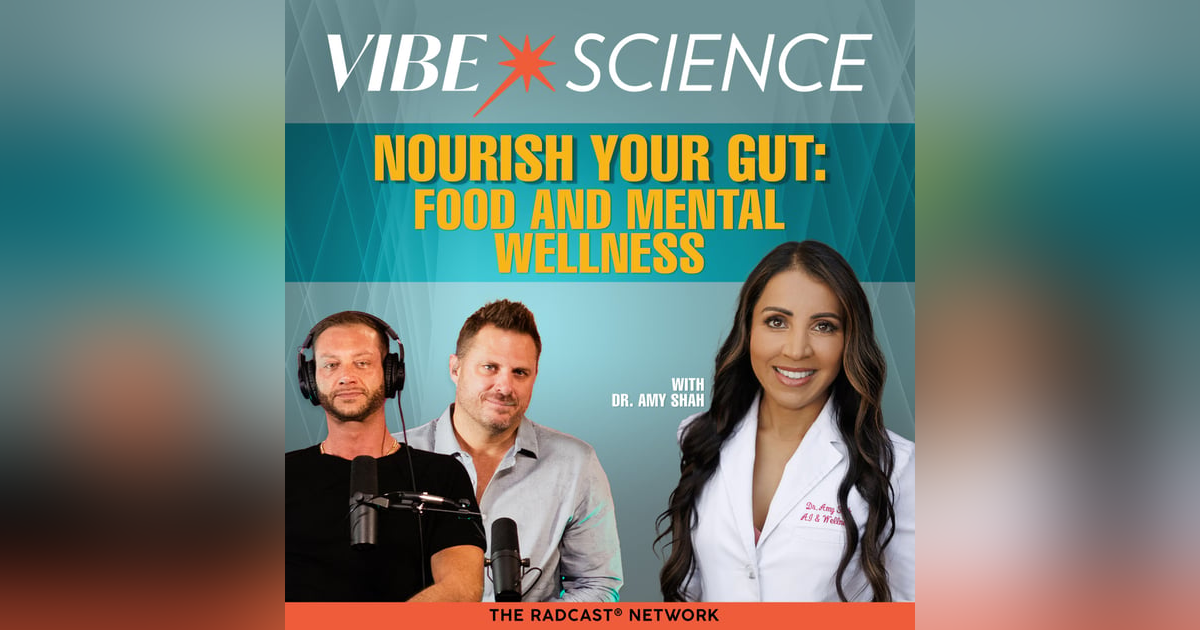 Nourish Your Gut: Food and Mental Wellness with Dr. Amy Shah Nourish Your Gut: Food and Mental Wellness with Dr. Amy Shah