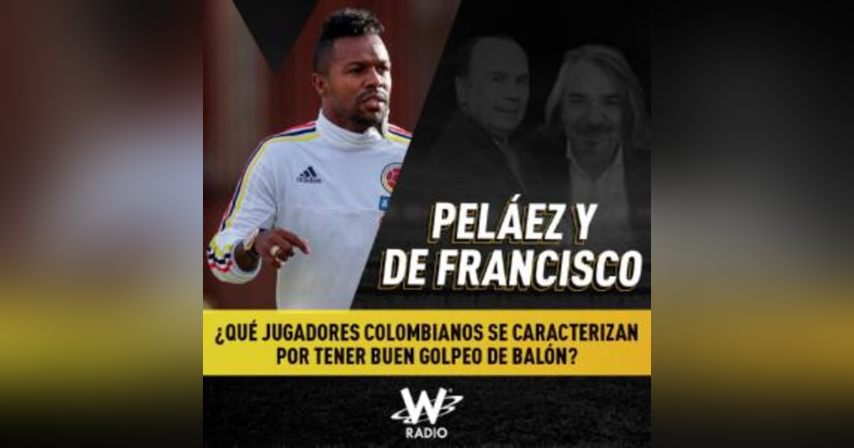 ¿Qué jugadores colombianos se caracterizan por tener buen golpeo de balón? ¿Qué jugadores colombianos se caracterizan por tener buen golpeo de balón?