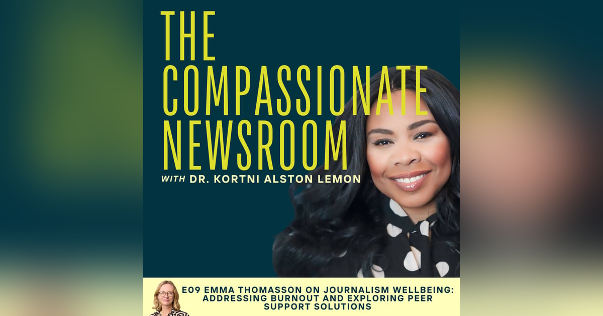 E09 Emma Thomasson on Journalism Wellbeing: Addressing Burnout and Exploring Peer Support Solutions E09 Emma Thomasson on Journalism Wellbeing: Addressing Burnout and Exploring Peer Support Solutions