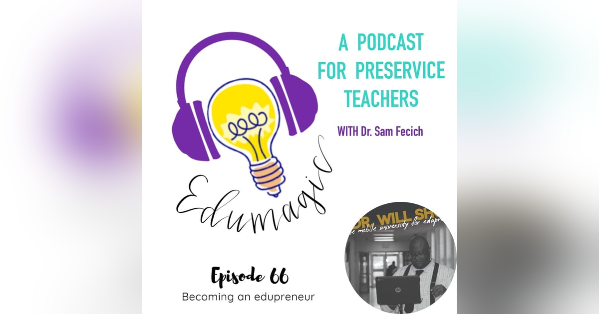 Becoming an edupreneur featuring Dr. Will E66 Becoming an edupreneur featuring Dr. Will E66