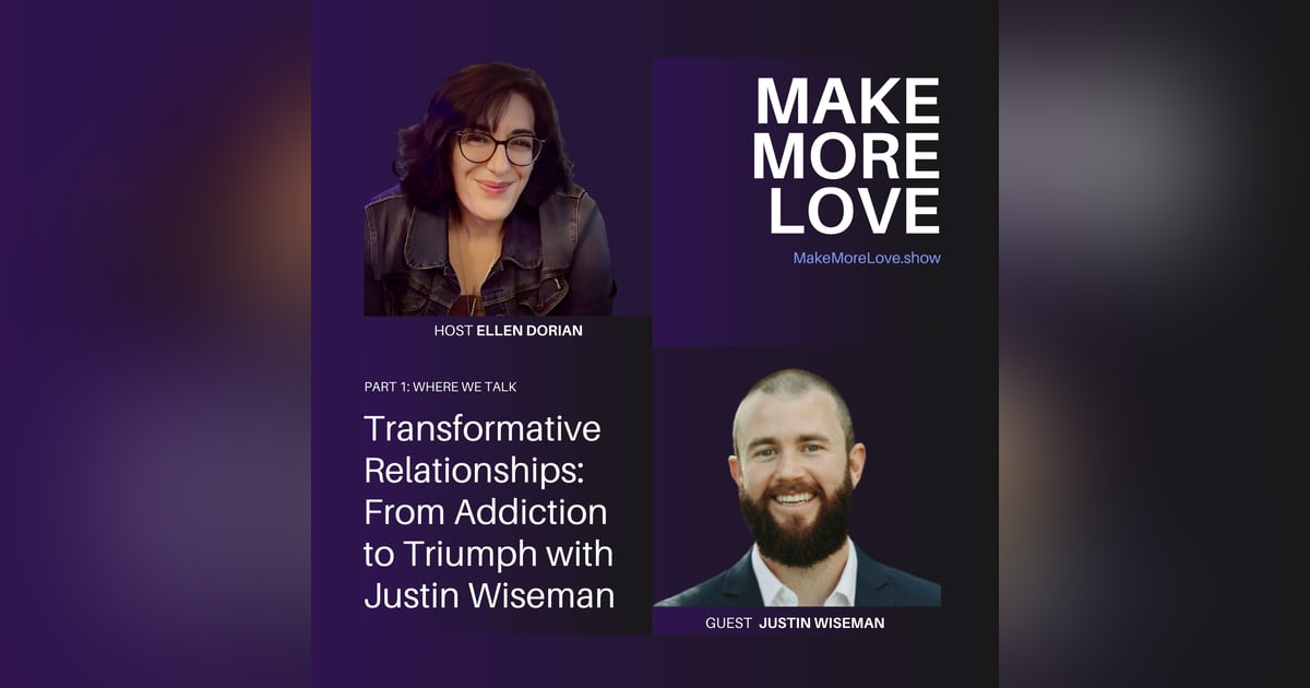 14: Transformative Relationships: From Addiction to Triumph with Justin Wiseman 14: Transformative Relationships: From Addiction to Triumph with Justin Wiseman
