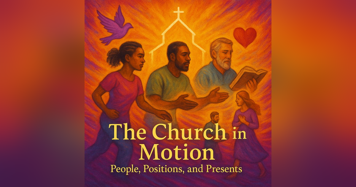 The Church in Motion – People, Positions, and Presents The Church in Motion – People, Positions, and Presents