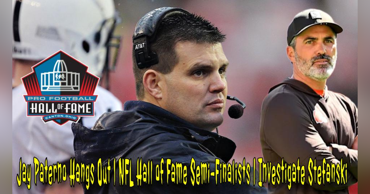 Jay Paterno Hangs Out | NFL Hall of Fame Semi-Finalists | Investigate Stefanski Jay Paterno Hangs Out | NFL Hall of Fame Semi-Finalists | Investigate Stefanski