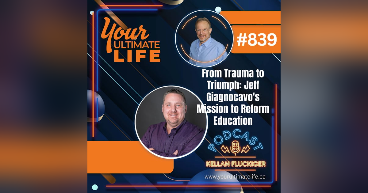 From Trauma to Triumph: Jeff Giagnocavo's Mission to Reform Education, 839 From Trauma to Triumph: Jeff Giagnocavo's Mission to Reform Education, 839