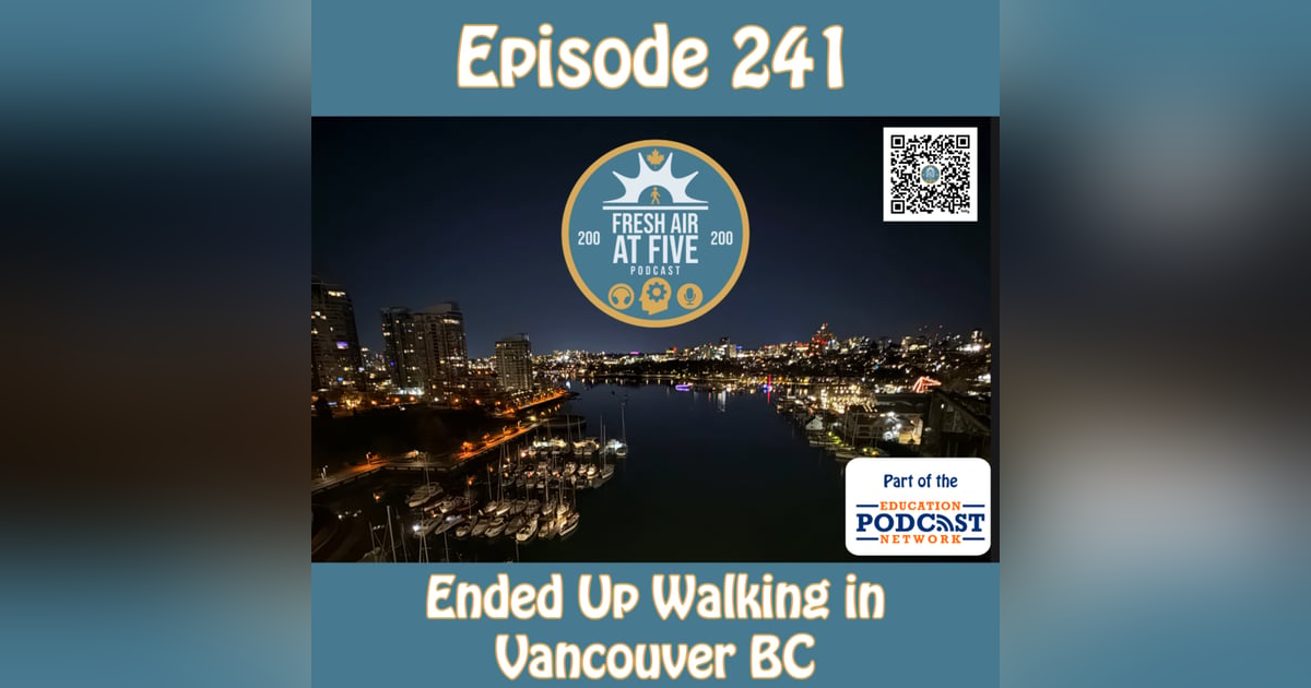 Ended Up Walking in Vancouver - FAAF 241 Ended Up Walking in Vancouver - FAAF 241