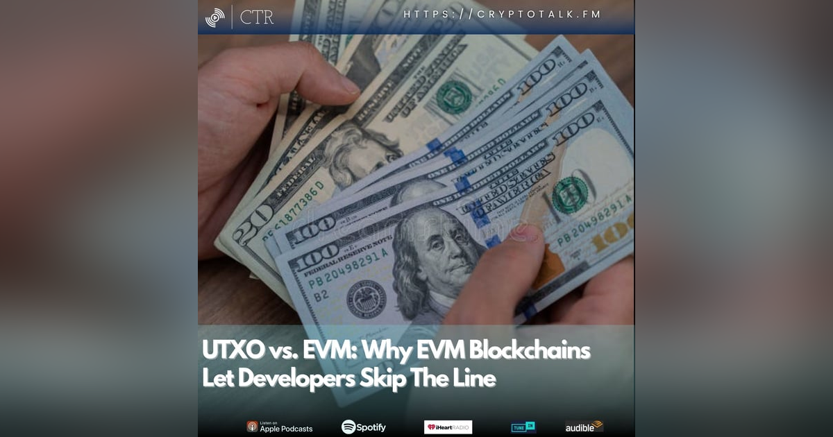 UTXO vs. EVM - Why EVM Blockchains Let Developers Skip The Line (OOC) UTXO vs. EVM - Why EVM Blockchains Let Developers Skip The Line (OOC)