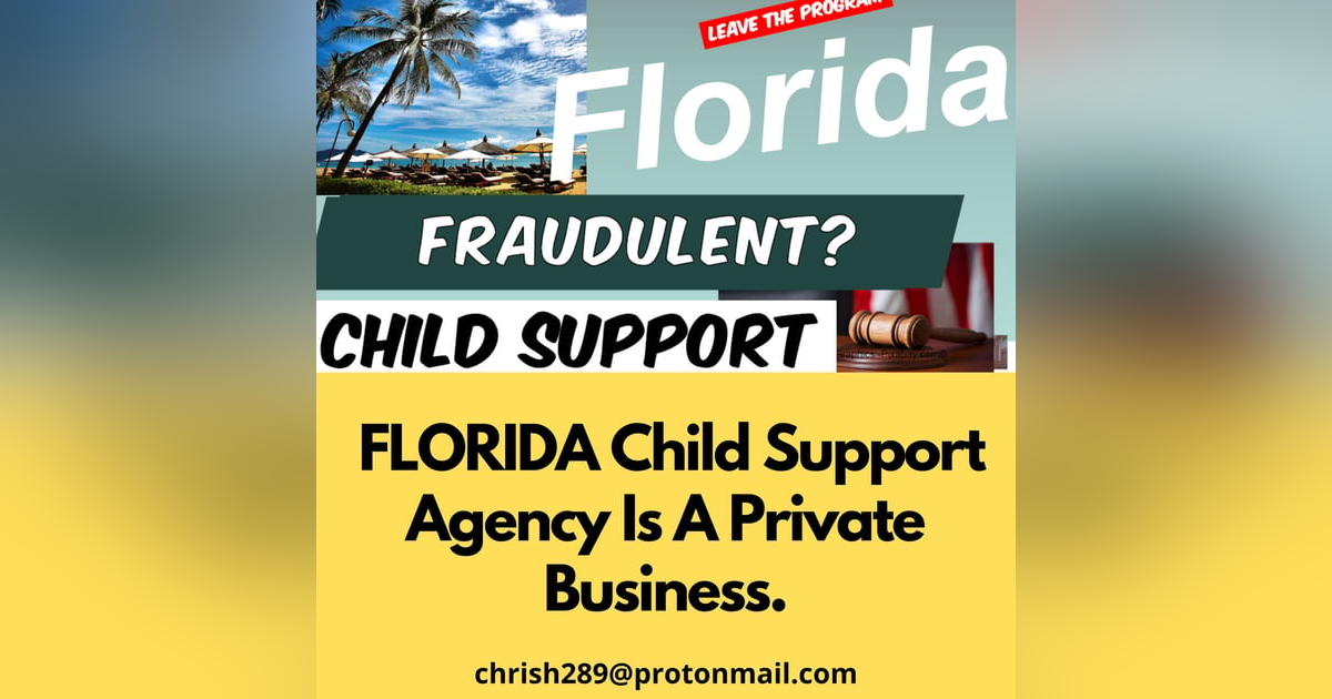 Season 3 - Episode 11 - FLORIDA Child Support Is A Private Business. The Department of Revenue Season 3 - Episode 11 - FLORIDA Child Support Is A Private Business. The Department of Revenue